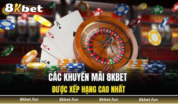 Các khuyến mãi 8KBET được xếp hạng cao nhất