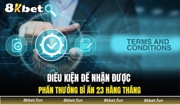 Điều kiện để nhận được phần thưởng bí ẩn 23 hàng tháng
