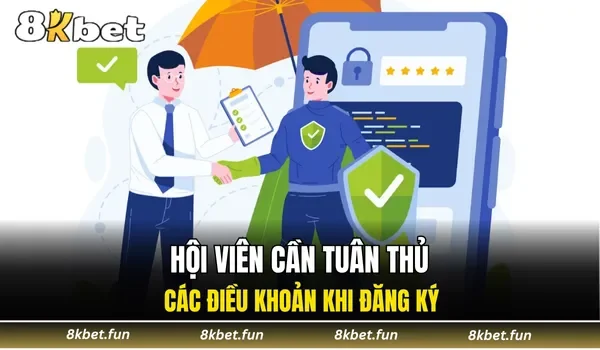 Hội viên cần tuân thủ các điều khoản khi đăng ký