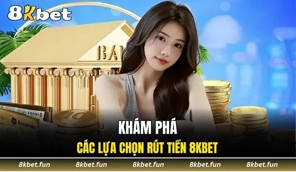 Khám phá các lựa chọn rút tiền được người chơi tin dùng