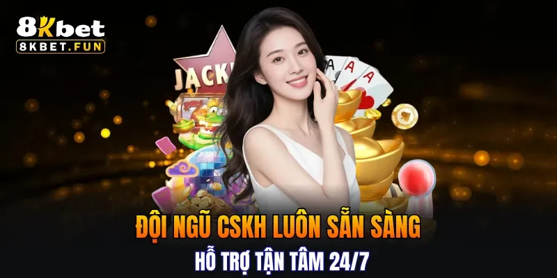 Đội ngũ CSKH luôn sẵn sàng hỗ trợ tận tâm 24/7